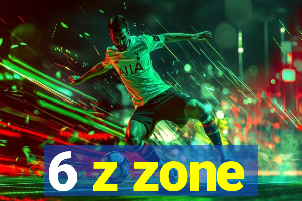 6 z zone